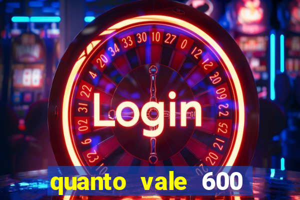 quanto vale 600 mil cruzeiros em reais